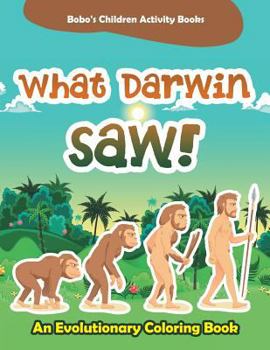 Paperback What Darwin Saw! An Evolutionary Coloring Book