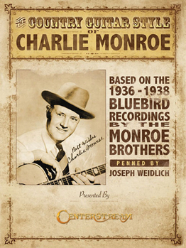 Paperback The Country Guitar Style of Charlie Monroe: Based on the 1936-1938 Bluebird Recordings by the Monroe Brothers Book