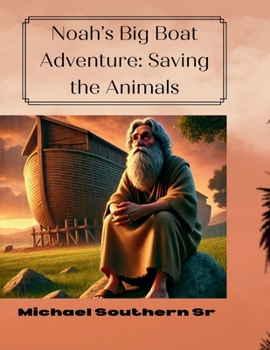 Noah’s Big Boat Adventure: Saving the Animals