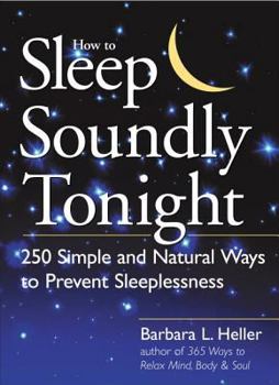 Paperback How to Sleep Soundly Tonight: 250 Simple and Natural Ways to Prevent Sleeplessness Book