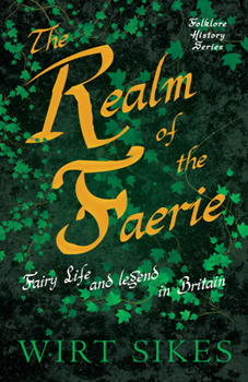 Paperback The Realm of Faerie - Fairy Life and Legend in Britain (Folklore History Series) Book