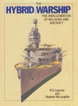 Hardcover The Hybrid Warship: The Amalgamation of Big Guns and Aircraft Book