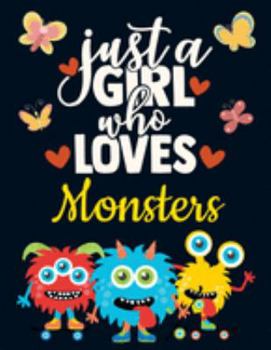 Paperback Just a Girl Who Loves Monsters: Cute Monster Gifts for Girls: Skateboard Monster Notebook for Girls to Write in - Pretty Blank Lined Scary Notebook wi Book