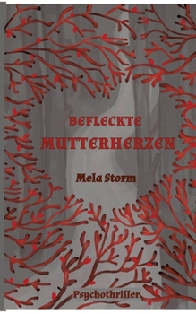Befleckte Mutterherzen: Ich jage. Ich töte. Ich will das Herz (German Edition)