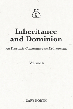 Paperback Inheritance and Dominion: An Economic Commentary on Deuteronomy, Volume 4 Book