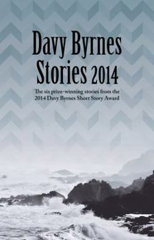Paperback Davy Byrnes Stories 2014: The Six Prize-Winning Stories from the 2014 Davy Byrnes Short Story Award Book