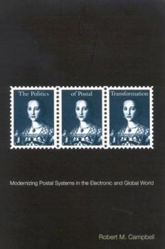 Paperback The Politics of Postal Transformation: Modernizing Postal Systems in the Electronic and Global World Book
