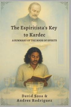 The Espiritista's Key to Kardec: A Summary of The Book of Spirits