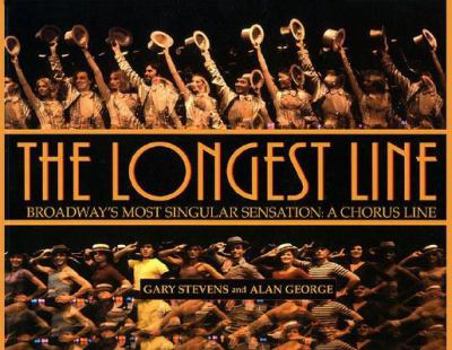 Paperback The Longest Line: Broadway's Most Singular Sensation: A Chorus Line Book