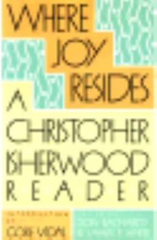 Hardcover Where Joy Resides: A Christopher Isherwood Reader Book