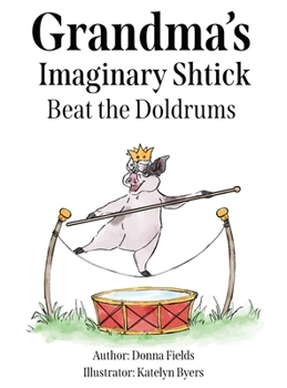 Hardcover Grandma's Imaginary Shtick Beat the Doldrums Book