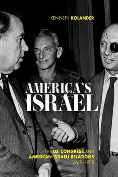 Hardcover America's Israel: The Us Congress and American-Israeli Relations, 1967-1975 Book
