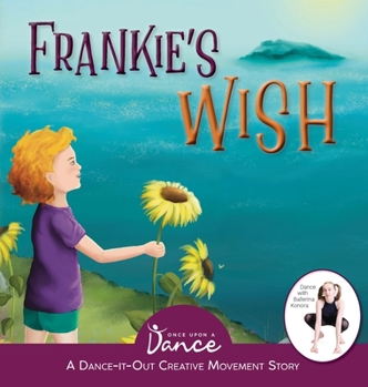 Hardcover Frankie's Wish: A Wander in the Wonder (A Dance-It-Out Creative Movement Story) Book