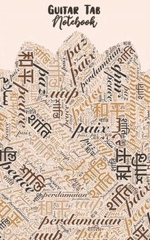 Guitar Tab Notebook: Peace Tan, Word Cloud in Multiple Languages - Blank Guitar Tablature, Small Convenient Size
