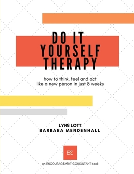 Paperback Do It Yourself Therapy: how to think, feel and act like a new person in just 8 weeks Book