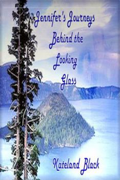 Paperback Jennifer's Journeys Behind The Looking Glass Book