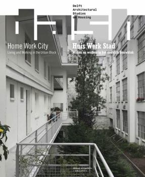 Dash 15: Home Work City: Living and Working in the Urban Block - Book #15 of the DASH #03