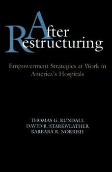 Hardcover After Restructuring: Empowerment Strategies at Work in America's Hospitals Book