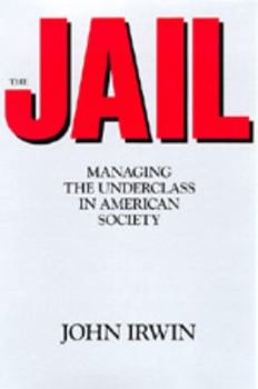Paperback The Jail: Managing the Underclass in American Society Book