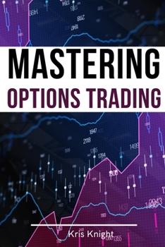 Paperback Mastering Options Trading - 2 Books in 1: The Most Effective Pricing and Volatility Options Day Trading Strategies to Accumulate Wealth and Protect Yo Book