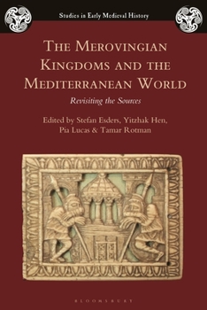 Paperback The Merovingian Kingdoms and the Mediterranean World: Revisiting the Sources Book