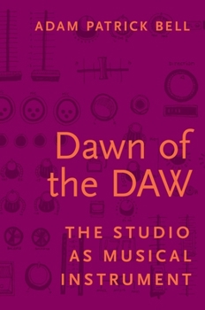 Paperback Dawn of the Daw: The Studio as Musical Instrument Book