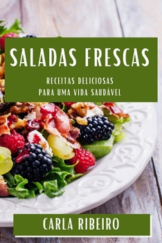 Paperback Saladas Frescas: Receitas Deliciosas para uma Vida Saudável [Portuguese] Book