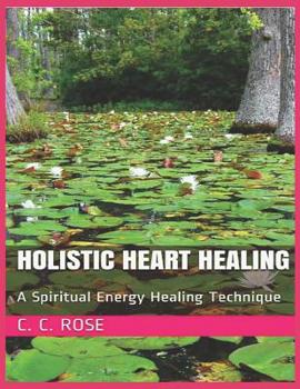 Paperback Holistic Heart Healing: A Spiritual Energy Healing Technique Book