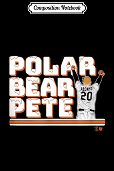 Composition Notebook: Officially Licensed Pete Alonso - Polar Bear Pete Journal/Notebook Blank Lined Ruled 6x9 100 Pages