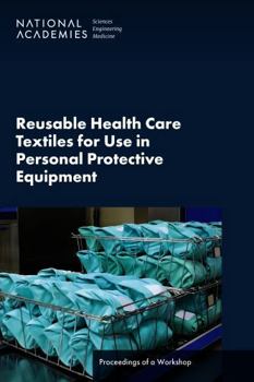 Paperback Reusable Health Care Textiles for Use in Personal Protective Equipment: Proceedings of a Workshop Book