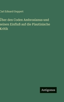 Hardcover Über den Codex Ambrosianus und seinen Einfluß auf die Plautinische Kritik [German] Book