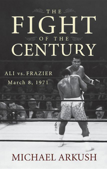 Hardcover The Fight of the Century: Ali vs. Frazier March 8, 1971 Book