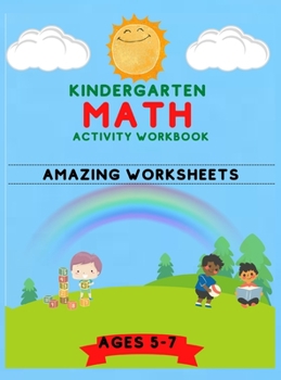 Kindergarten Math Activity Workbook: Amazing Kindergarten and 1st Workbook for Kids with ages from 5 to 7 Addition, Substraction, Multiplication and Division + Amazing Workbook Panels