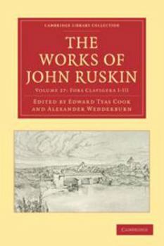 The Works of John Ruskin Volume 27 - Book #27 of the Cambridge Library Collection - Works of John Ruskin
