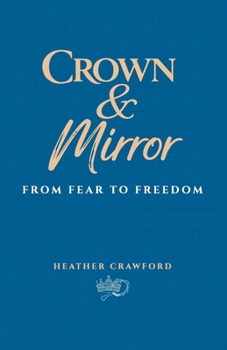 Paperback Crown & Mirror From Fear to Freedom Book