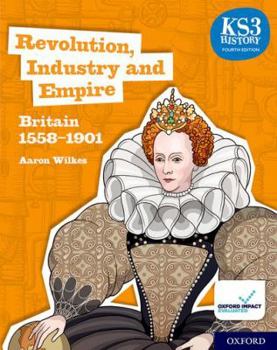 Paperback KS3 History Fourth Edition: Revolution, Industry and Empire: Britain 1745–1901 - Student Book (KS3 History 4th Edition) Book