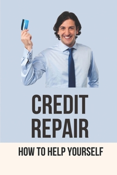 Paperback Credit Repair: How To Help Yourself: Fast Credit Repair Book