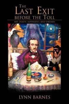 Paperback The Last Exit Before the Toll: Art, Death, Asperger's, and Dreams Book