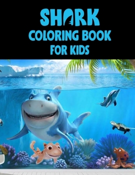 Shark Coloring Book For kids: Cute Shark Coloring Books for Girls Boys Kids and Anyone Who Loves Baby Shark