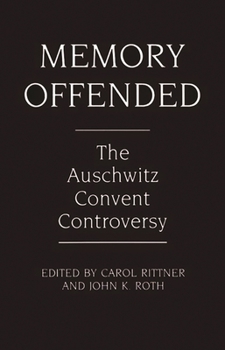 Memory Offended: The Auschwitz Convent Controversy