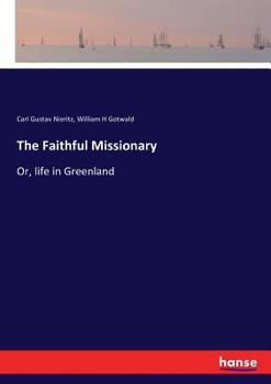 Paperback The Faithful Missionary: Or, life in Greenland Book
