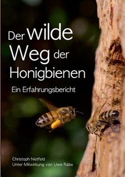 Paperback Der wilde Weg der Honigbienen: Ein Erfahrungsbericht [German] Book