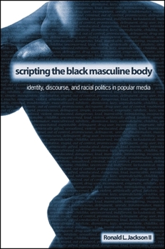 Paperback Scripting the Black Masculine Body: Identity, Discourse, and Racial Politics in Popular Media Book