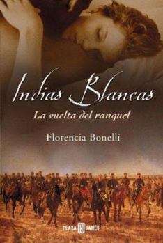 Indias blancas: La vuelta del ranquel - Book #2 of the Indias Blancas