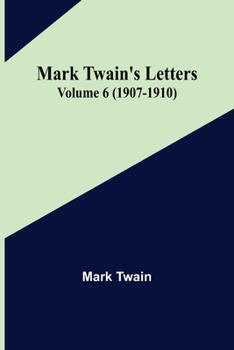 Paperback Mark Twain's Letters - Volume 6 (1907-1910) Book