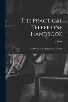 Paperback The Practical Telephone Handbook: and Guide to the Telephonic Exchange Book