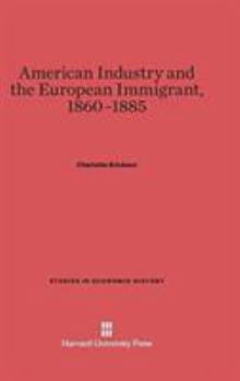 Hardcover American Industry and the European Immigrant, 1860-1885 Book