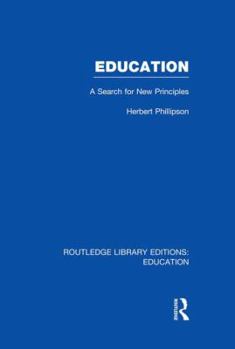 Paperback Education (Rle Edu K): A Search for New Principles Book