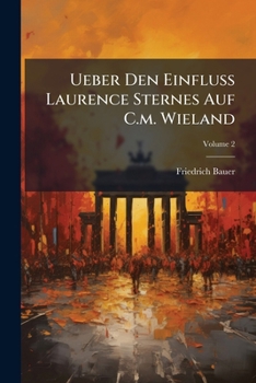 Paperback Ueber Den Einfluss Laurence Sternes Auf C.m. Wieland; Volume 2 [German] Book