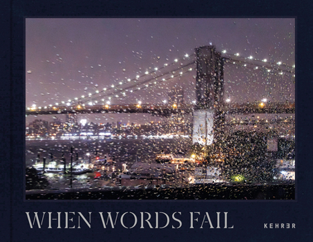 Hardcover When Words Fail: A Photographic Journey Through New York City Book